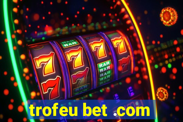 trofeu bet .com